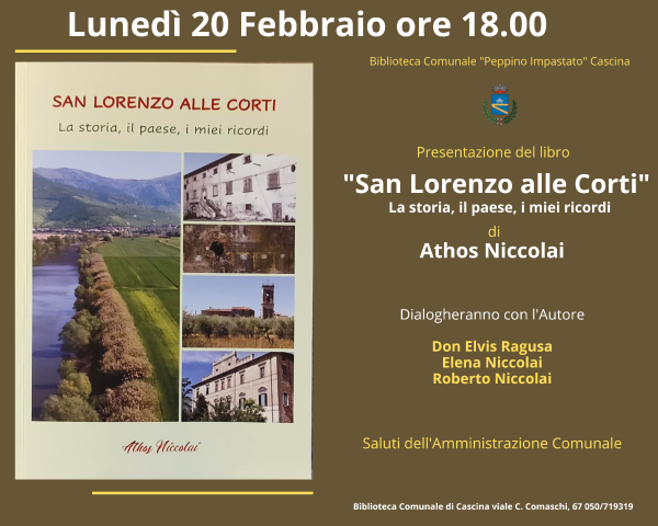 San Lorenzo alle Corti, la storia, il paese, i miei ricordi  di Athos Niccolai